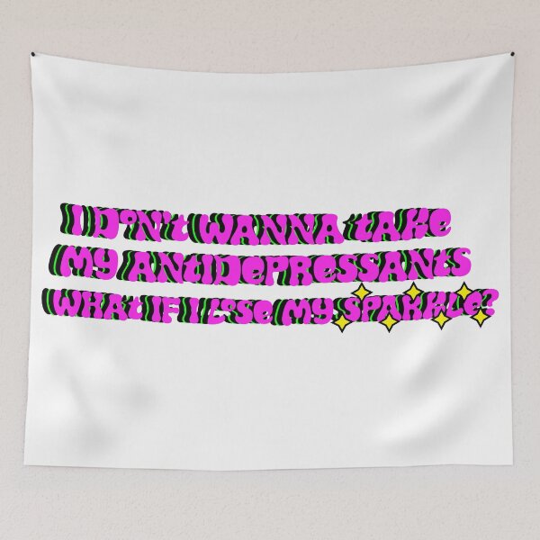 Item preview, I don't wanna take my antidepressants what if I lose my sparkle? designed and sold by cattiktoks1718.