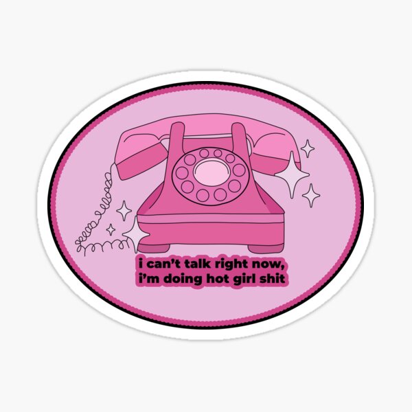 I Can't Talk Right Now, I'm Doing Hot Girl Stuff Sticker
