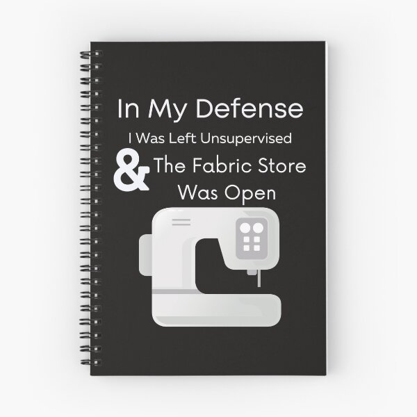 Item preview, In My Defense I Was Left Unsupervised And The Fabric Store Was Open,Funny Sewing designed and sold by piskwi.