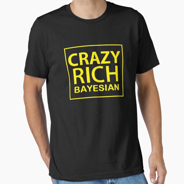 Item preview, crazy rich bayesian shirt designed and sold by xxOBAxx.