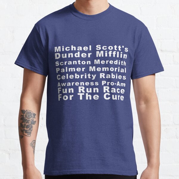 Michael Scott's Dunder Mifflin Scranton Meredith Palmer Memorial Celebrity Rabies Awareness Pro-Am Fun Run Race For The Cure Classic T-Shirt