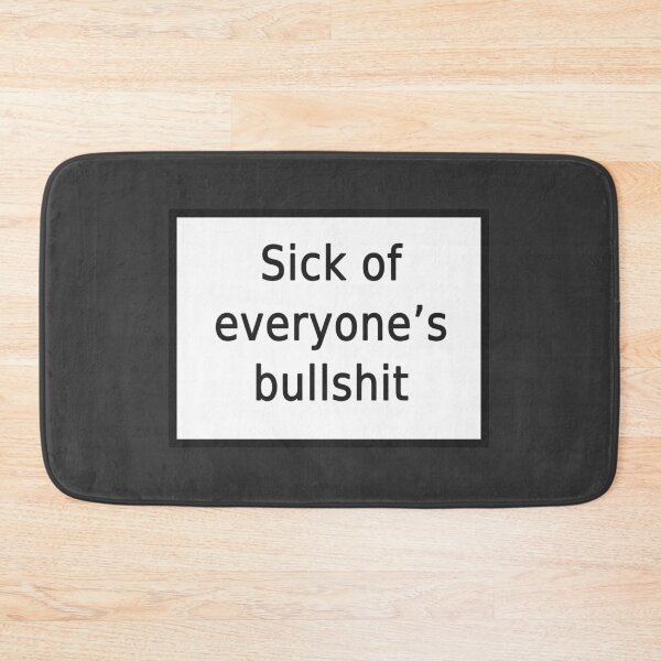 Item preview, Sick of everyone’s bullshit designed and sold by FunnyGrief.
