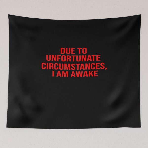 Item preview, Due to unfortunate circumstances, I am awake designed and sold by ZAstore.