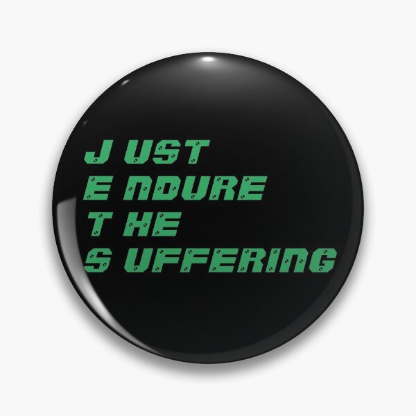 Item preview, Just Endure The Suffering designed and sold by liftdesign.