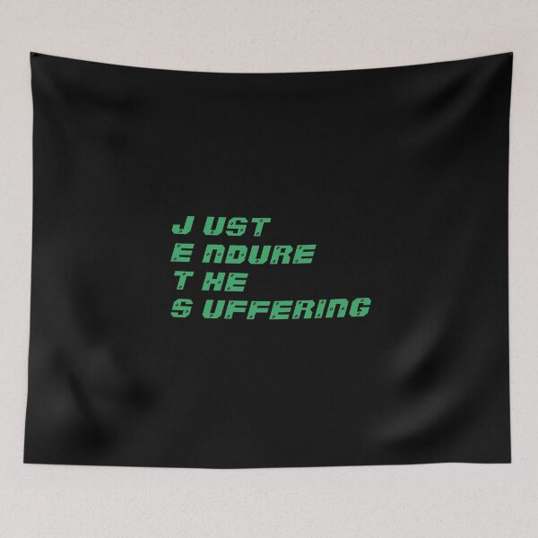 Item preview, Just Endure The Suffering designed and sold by liftdesign.