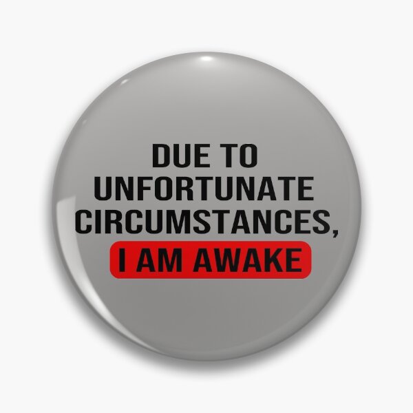Item preview, Due to unfortunate circumstances, I am awake designed and sold by ZAstore.
