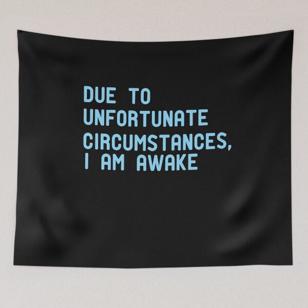 Item preview, Due to unfortunate circumstances, I am awake designed and sold by ZAstore.