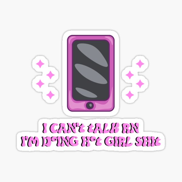 I can't talk right now I'm doing hot girl shit Sticker