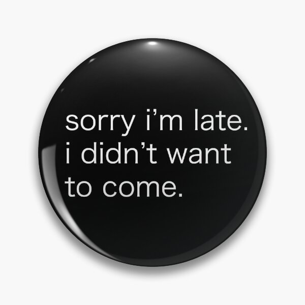 Item preview, Sorry Im Late, I Didnt Want To Come Funny Hilarious Sassy Naughty Quote Quotes Gift For People Mother Father Son Daughter Family Mom Dad For Christmas Birthday Holidays designed and sold by SemDesigns1.