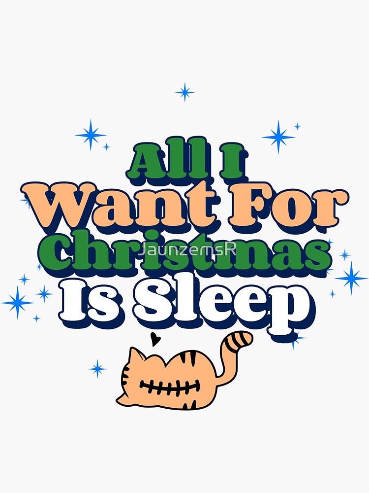 Thumbnail 3 of 3, Sticker, All I Want For Christmas Is Sleep designed and sold by JaunzemsR.
