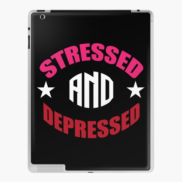 Stressed and Depressed iPad Skin