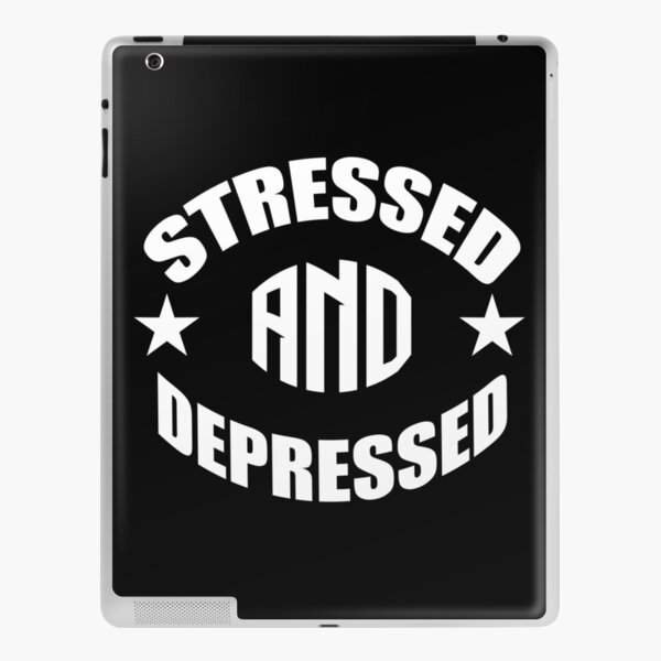 Stressed and Depressed iPad Skin