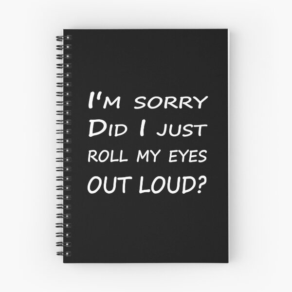 Item preview, Im Sorry Did I Just Roll My Eyes Out Loud designed and sold by TandCDesign.