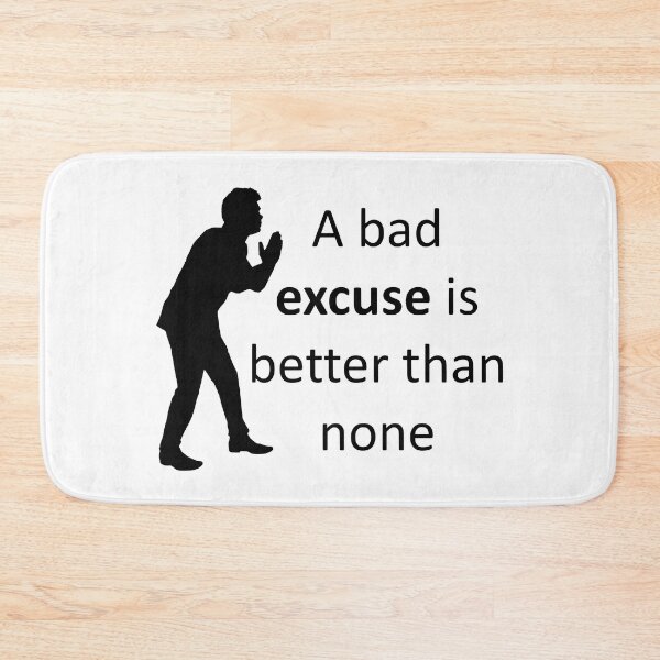 Item preview, A bad excuse is better than none. designed and sold by AhMath.