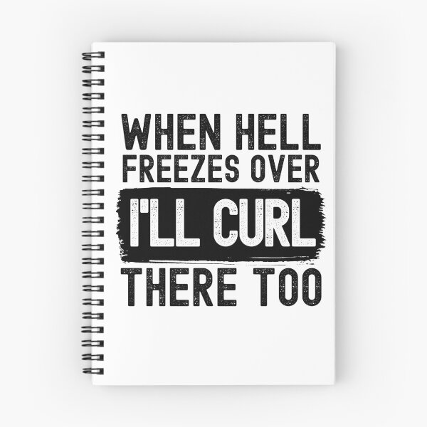 Item preview, When Hell Freezes Over I'll Curl There Too designed and sold by m95sim.