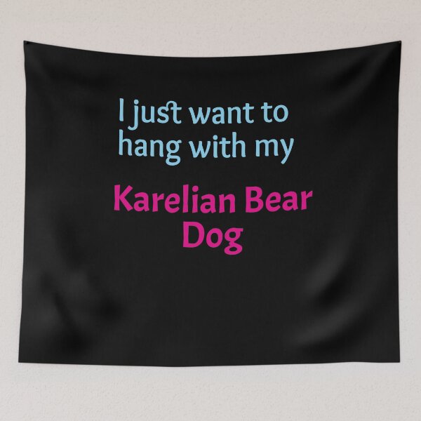 Item preview, Karelian Bear Dog, I just want to hang with my Karelian Bear Dog designed and sold by amrmab.