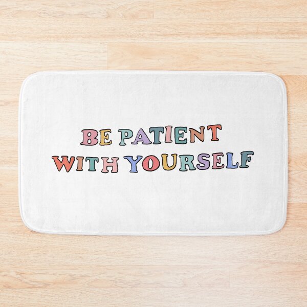 Item preview, Be Patient with Yourself designed and sold by RLYRetro.