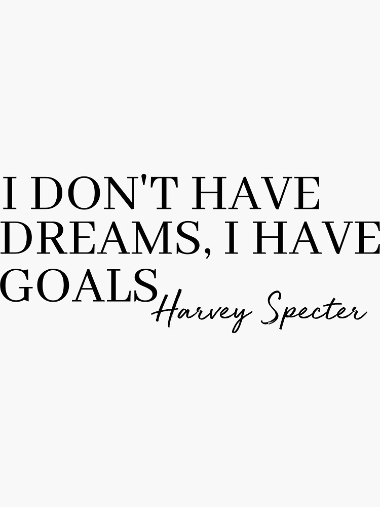 "I don't have dreams, I have goals SUITS Harvey Specter Quote Zitat