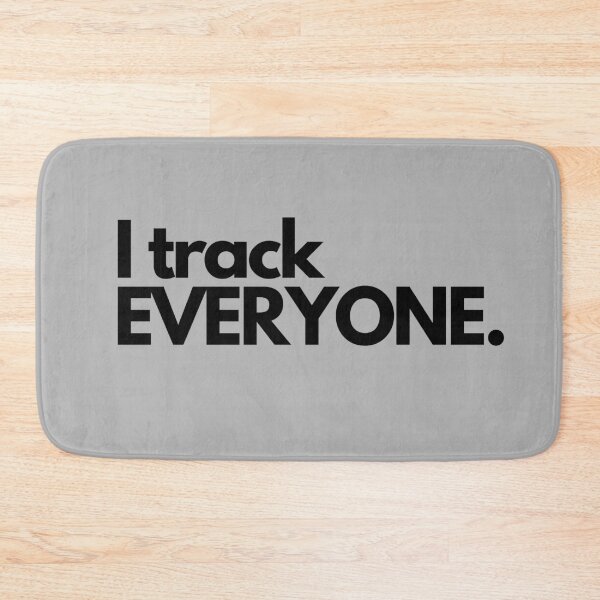 Item preview, I TRACK EVERYONE. designed and sold by melissanist.