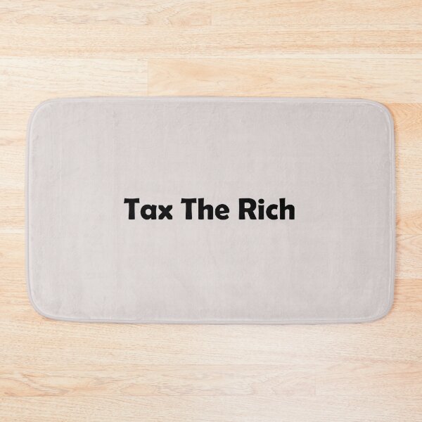 Item preview, Tax The Rich,Tax The Rich,Tax The Rich,Tax The Rich designed and sold by Souna's  Store.