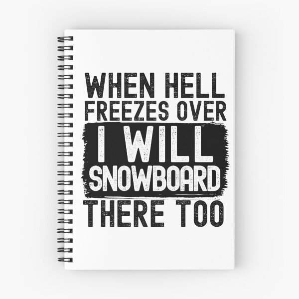 Item preview, When Hell Freezes Over I'll Snowboard There Too designed and sold by m95sim.