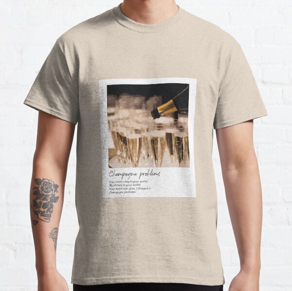 champagne problems shirt