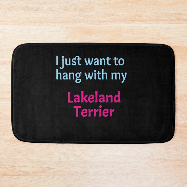 Item preview, Lakeland Terrier, I just want to hang with my Lakeland Terrier designed and sold by amrmab.