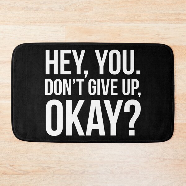 Item preview, Hey, You. Don’t Give Up, Okay?  designed and sold by evokearo.