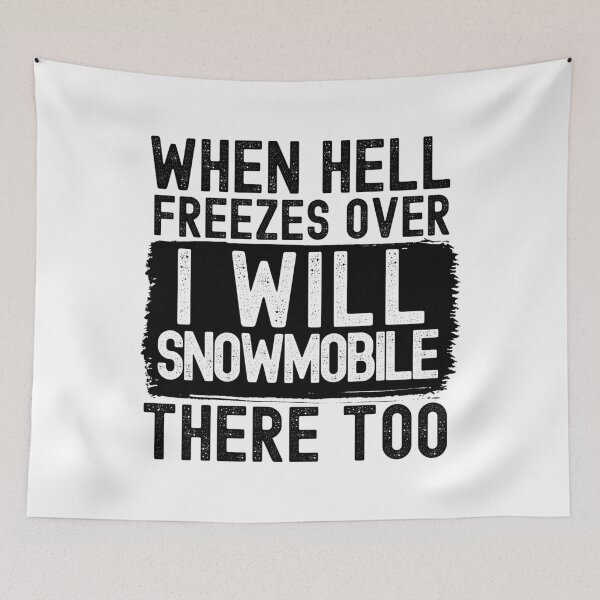 Item preview, When Hell Freezes Over I'll Snowmobile There Too designed and sold by m95sim.