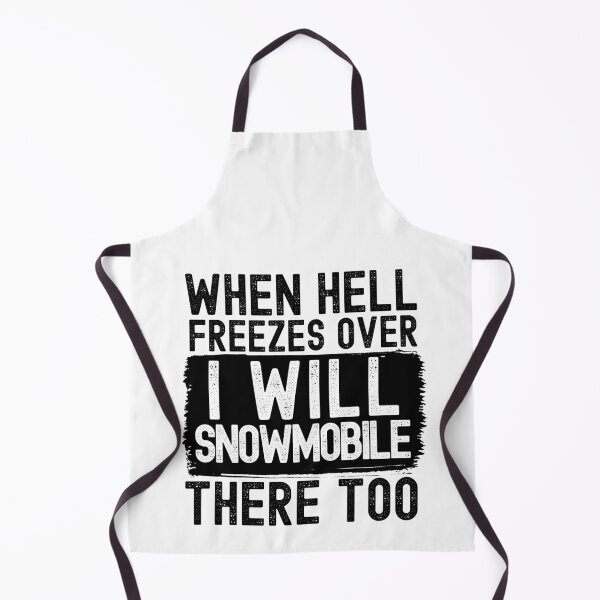 Item preview, When Hell Freezes Over I'll Snowmobile There Too designed and sold by m95sim.