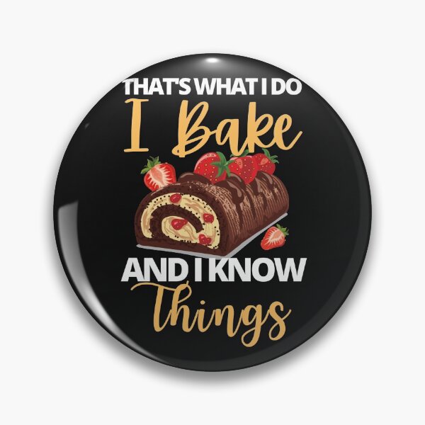 Item preview, That;'s What I Do. I Bake and I Know Things designed and sold by EvaWolf.