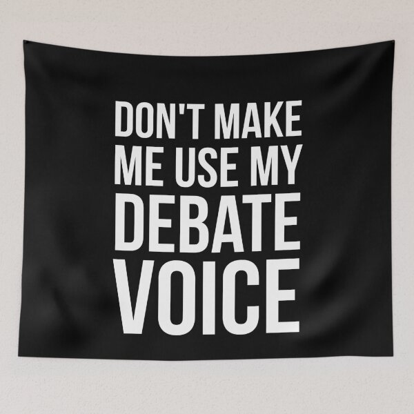 Item preview, Don't Make Me Use My Debate Voice designed and sold by evokearo.