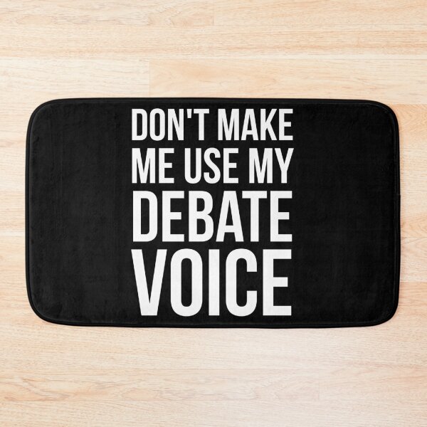 Item preview, Don't Make Me Use My Debate Voice designed and sold by evokearo.