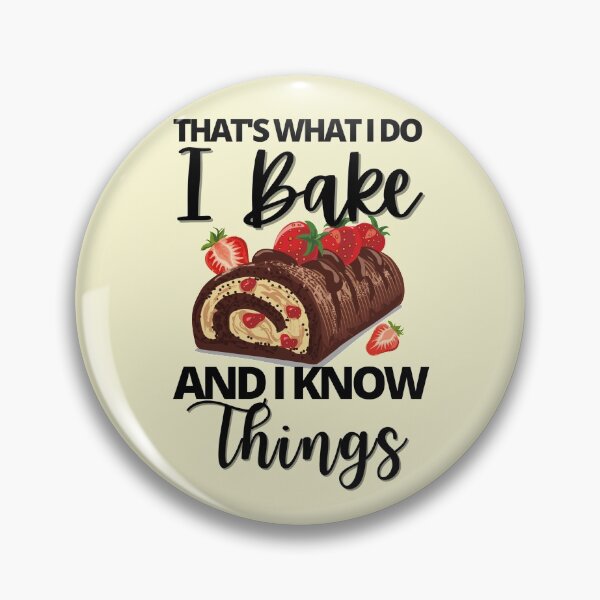 Item preview, That;'s What I Do. I Bake and I Know Things- Black text designed and sold by EvaWolf.