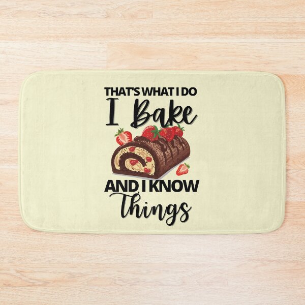 Item preview, That;'s What I Do. I Bake and I Know Things- Black text designed and sold by EvaWolf.