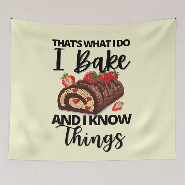 Item preview, That;'s What I Do. I Bake and I Know Things- Black text designed and sold by EvaWolf.