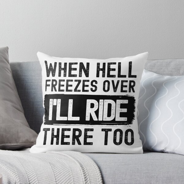 Item preview, When Hell Freezes Over I'll Ride There Too designed and sold by m95sim.