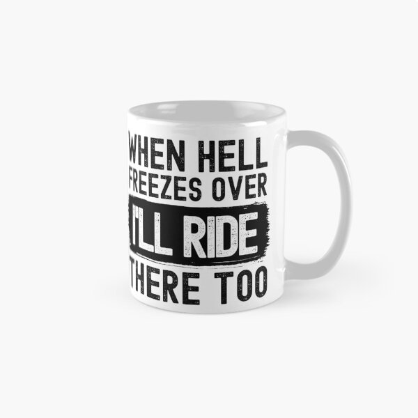 Item preview, When Hell Freezes Over I'll Ride There Too designed and sold by m95sim.