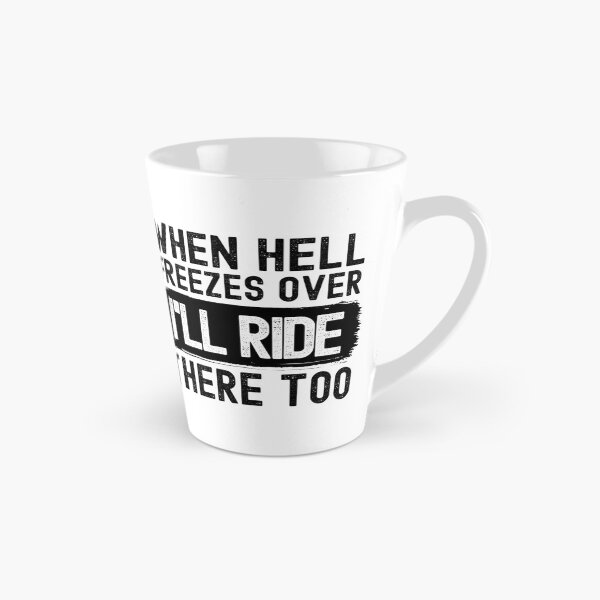 Item preview, When Hell Freezes Over I'll Ride There Too designed and sold by m95sim.