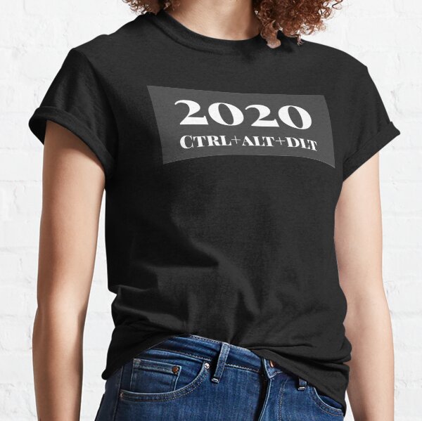 2020 ctrl alt dlt Classic T-Shirt