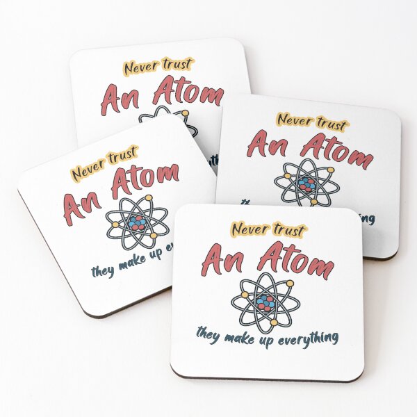 Item preview, Never trust an Atom they Make up Everything designed and sold by Gemy06.
