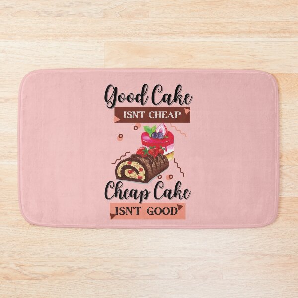 Item preview, Good Cake Isn't Cheap, Cheap Cake Isn't Good designed and sold by EvaWolf.