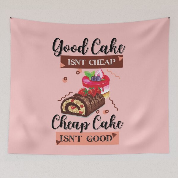 Item preview, Good Cake Isn't Cheap, Cheap Cake Isn't Good designed and sold by EvaWolf.