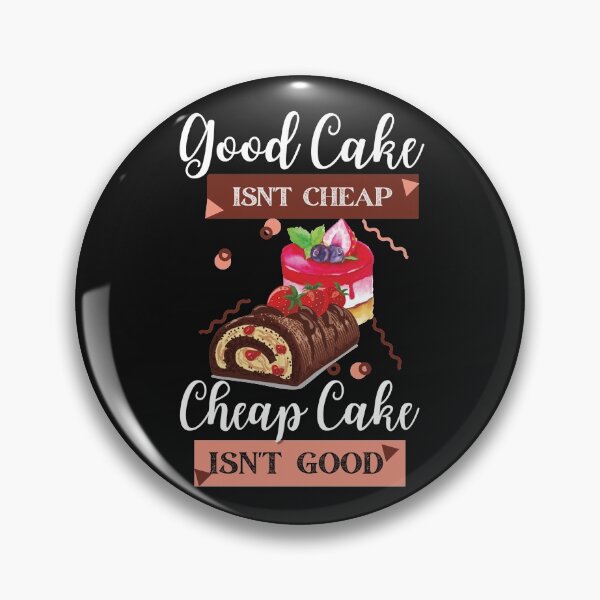 Item preview, Good Cake Isn't Cheap, Cheap Cake Isn't Good- White Text designed and sold by EvaWolf.