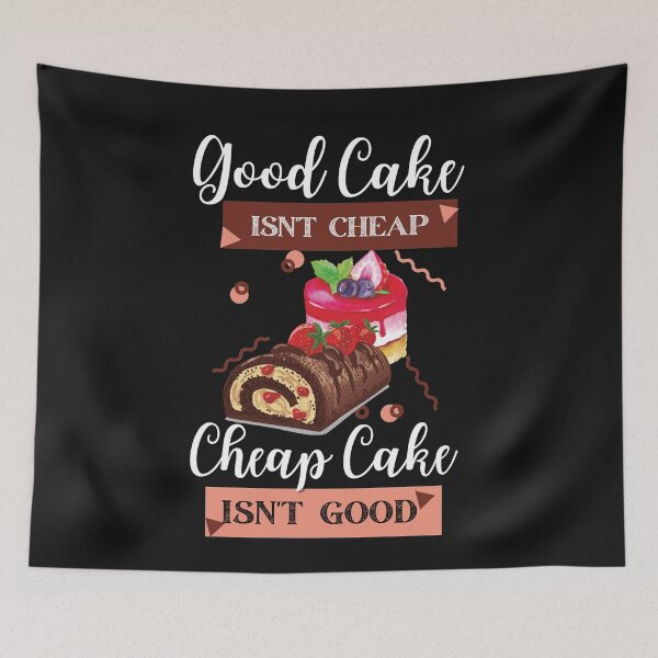 Item preview, Good Cake Isn't Cheap, Cheap Cake Isn't Good- White Text designed and sold by EvaWolf.