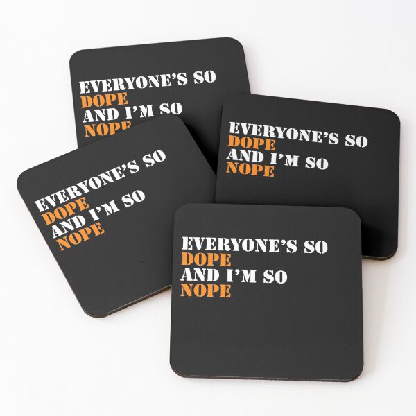 Item preview, Everyone's So Dope And I'm So Nope designed and sold by Naive-Genius.