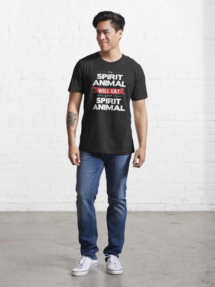 Alternate view of My Spirit Animal Will Eat your Spirit Animal Essential T-Shirt