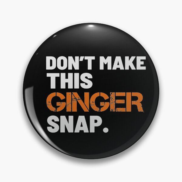 Item preview, DON'T MAKE THIS GINGER SNAP funny red head designed and sold by benkaza01.