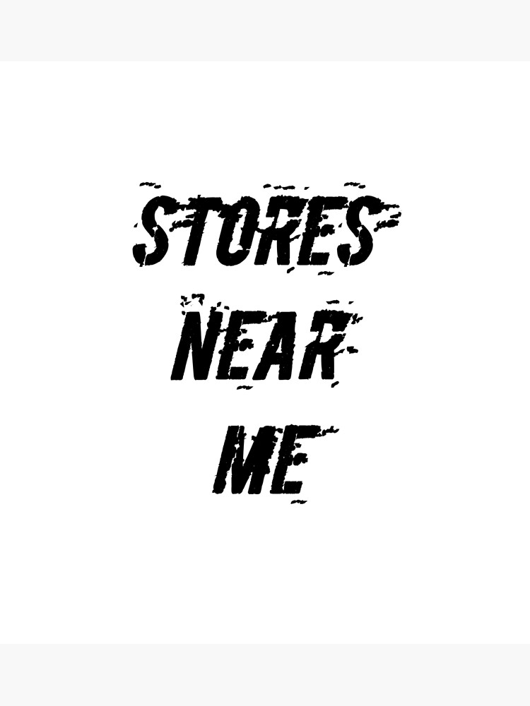 "Stores near me" Poster for Sale by HaneStore | Redbubble