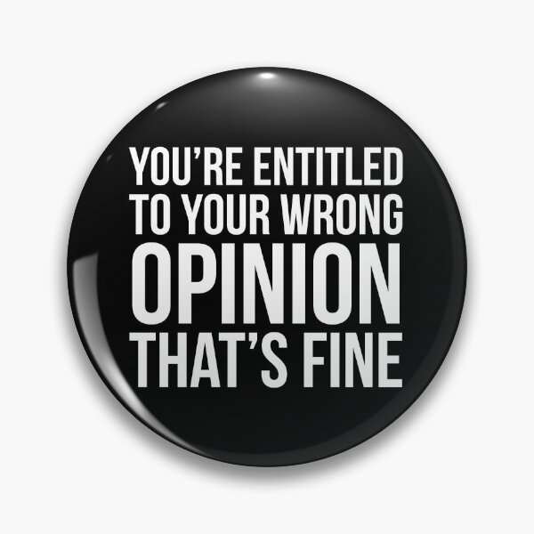 Item preview, You're Entitled To Your Wrong Opinion That's Fine designed and sold by evokearo.